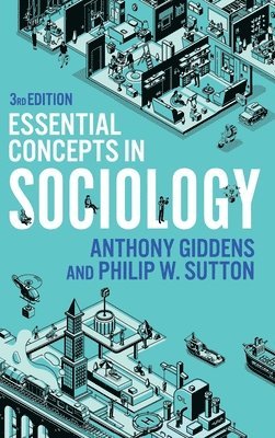 Anthony Giddens, Philip W. Sutton - Essential Concepts in Sociology, Inbunden