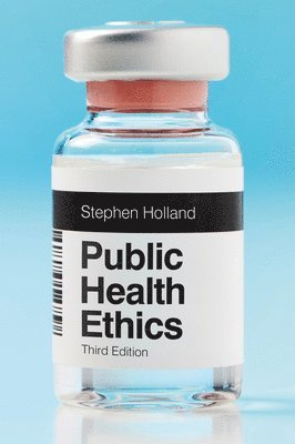 Stephen Holland, Stephen (University of York) Holland - Public Health Ethics, Häftad