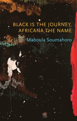 Maboula Soumahoro - Black is the Journey, Africana the Name, Inbunden