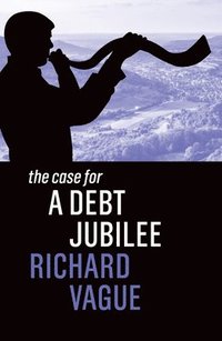 bokomslag The Case for a Debt Jubilee