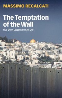 bokomslag The Temptation of the Wall