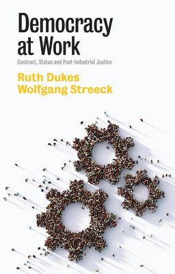 Ruth Dukes, Wolfgang Streeck - Democracy at Work, Häftad