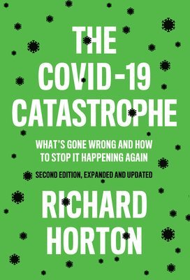 Richard Horton - COVID-19 Catastrophe, Inbunden