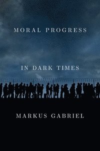 bokomslag Moral Progress in Dark Times