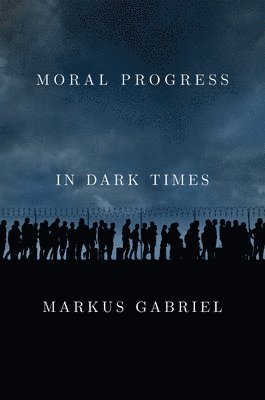 bokomslag Moral Progress in Dark Times