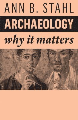 Ann B. Stahl - Archaeology, Häftad