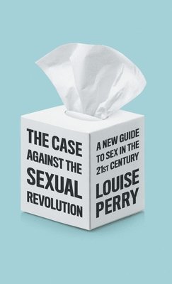 The Case Against the Sexual Revolution 1