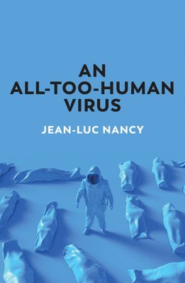 Jean-Luc Nancy - All-Too-Human Virus, Inbunden