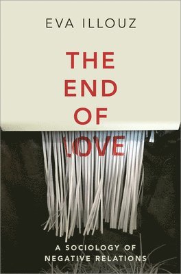 Eva Illouz, Eva (The Hebrew University of Jersalem) Illouz - End of Love, Häftad