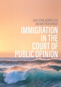 bokomslag Immigration in the Court of Public Opinion