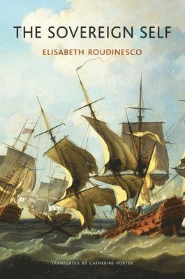 Elisabeth Roudinesco, Paris) Roudinesco, Elisabeth (Ecole des Hautes Etudes en Sciences Sociales - Sovereign Self, Häftad