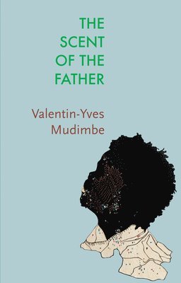 Valentin-Yves Mudimbe - Scent of the Father, Häftad