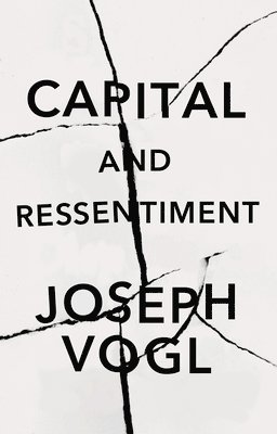 Capital and Ressentiment 1