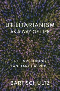 bokomslag Utilitarianism as a Way of Life