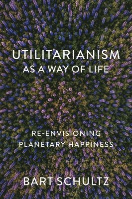 bokomslag Utilitarianism as a Way of Life