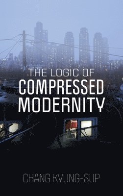 bokomslag The Logic of Compressed Modernity