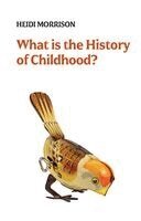 Heidi Morrison - What is the History of Childhood?, Häftad