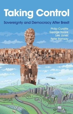 Philip Cunliffe, George Hoare, Lee Jones, Peter Ramsay, Philip (University College London) Cunliffe, George (Bungacast podcast) Hoare, Lee (Queen Mary University of London) Jones, Peter (London School of Economics Law School) Ramsay - Taking Control, Häftad