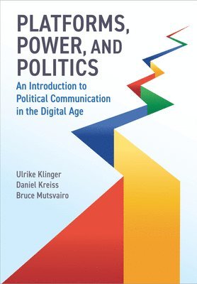 Ulrike Klinger, Daniel Kreiss, Bruce Mutsvairo - Platforms, Power, and Politics, Häftad