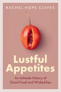 bokomslag Lustful Appetites
