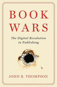 bokomslag Book Wars: The Digital Revolution in Publishing