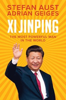 Stefan Aust, Adrian Geiges - Xi Jinping, Inbunden