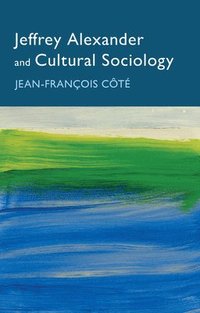 bokomslag Jeffrey Alexander and Cultural Sociology