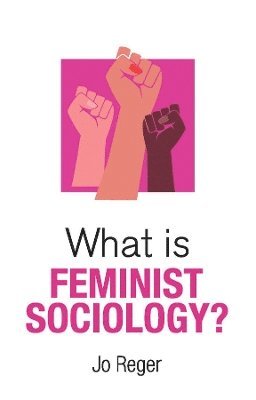 Jo Reger - What is Feminist Sociology?, Häftad
