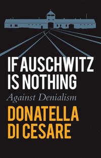 bokomslag If Auschwitz is Nothing