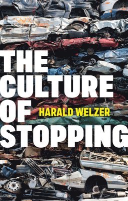 Harald Welzer - Culture of Stopping, Inbunden