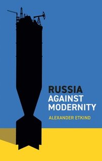 bokomslag Russia Against Modernity