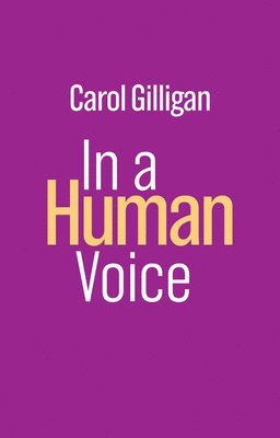 Carol Gilligan - In a Human Voice, Inbunden