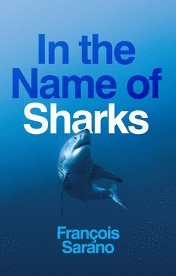 François Sarano - In the Name of Sharks, Häftad