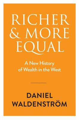 Daniel Waldenström, Daniel Waldenstrom - Richer and More Equal, Inbunden