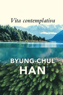 Byung-Chul Han - Vita Contemplativa, Inbunden
