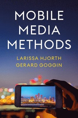 Larissa Hjorth, Gerard Goggin - Mobile Media Methods, Inbunden