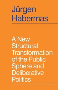 bokomslag A New Structural Transformation of the Public Sphere and Deliberative Politics