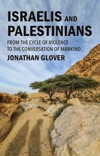 bokomslag Israelis and Palestinians: From the Cycle of Violence to the Conversation of Mankind