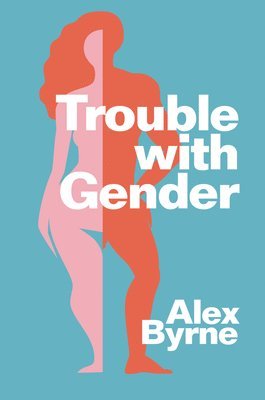 Alex Byrne - Trouble With Gender, Inbunden