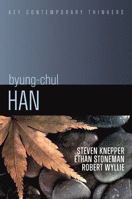 Steven Knepper, Ethan Stoneman, Robert Wyllie - Byung-Chul Han, Inbunden