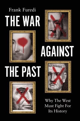 Frank Furedi - War Against the Past, Inbunden