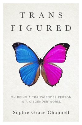 Sophie Grace Chappell - Trans Figured, Inbunden