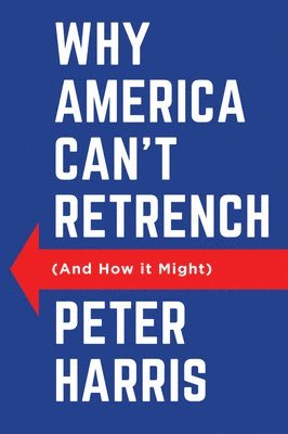 Why America Can't Retrench (And How it Might) 1