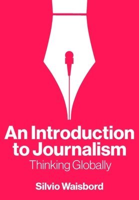 Silvio Waisbord, Silvio (George Washington University,¿USA) Waisbord - Introduction to Journalism, Häftad