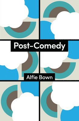 Alfie Bown - Post-Comedy, Inbunden