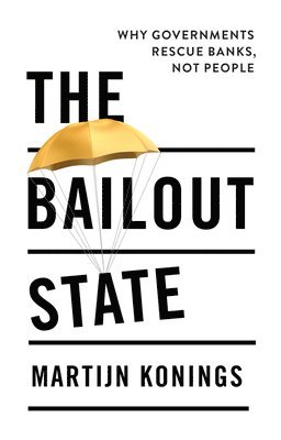Martijn Konings - Bailout State, Inbunden