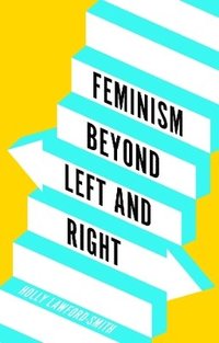 bokomslag Feminism Beyond Left and Right