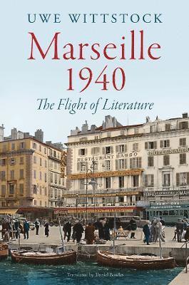 Uwe Wittstock - Marseille 1940, Inbunden