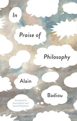 Alain Badiou - In Praise of Philosophy, Inbunden