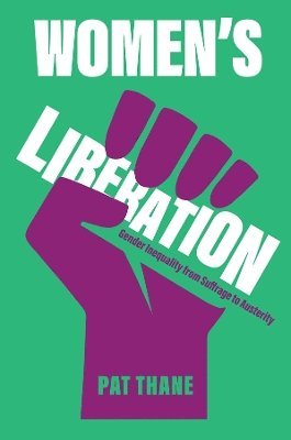 Pat Thane - Women's Liberation, Inbunden